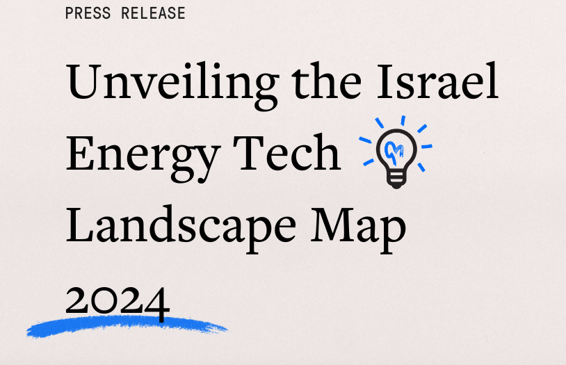 Startup Nation Central, Ignite the Spark, and the Israel Export Institute Unveil the Israel Energy Tech Landscape Map...